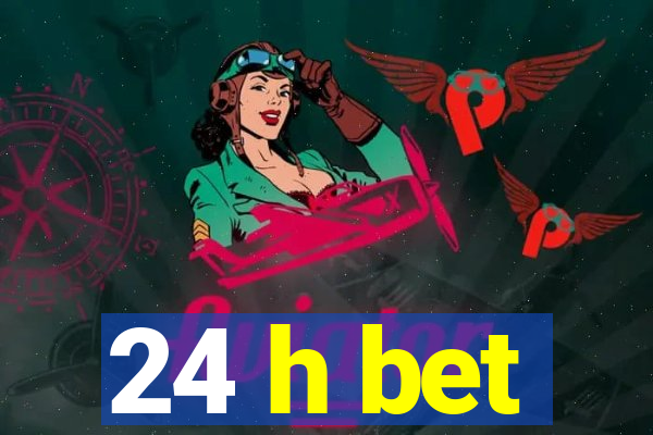 24 h bet
